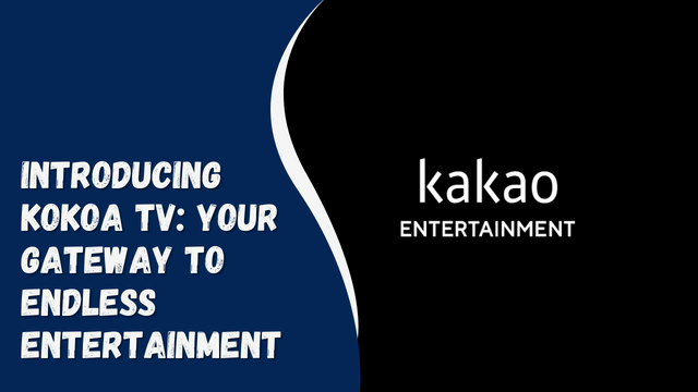 INTRODUCING KOKOA TV: YOUR GATEWAY TO ENDLESS ENTERTAINMENT
