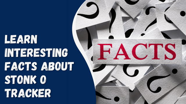 Learn Interesting Facts About Stonk O Tracker