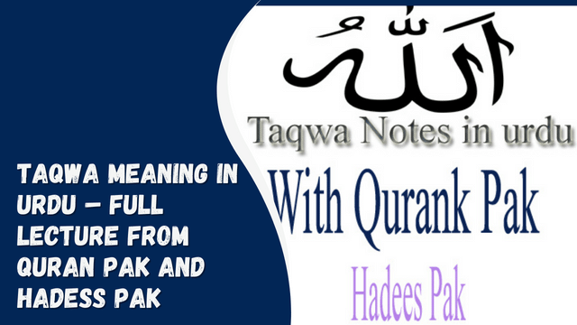 Taqwa Meaning in Urdu – Full Lecture From Quran Pak and Hadess Pak