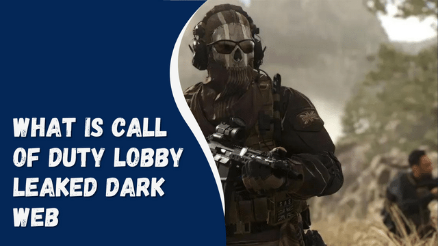 What is Call Of Duty Lobby Leaked Dark Web
