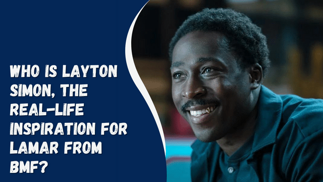 Who Is Layton Simon, The Real-Life Inspiration For Lamar From BMF?