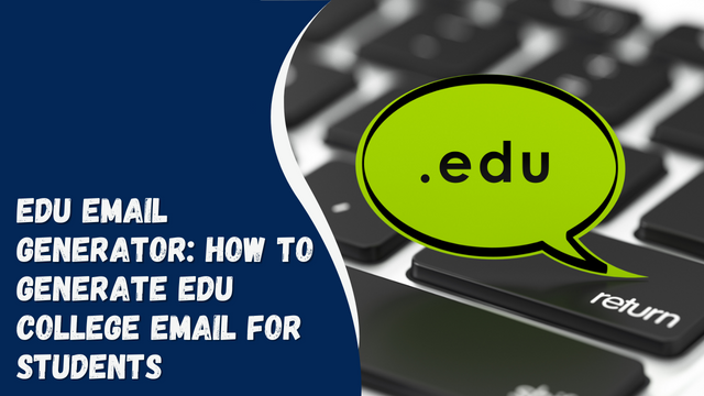 Edu Email Generator: How To Generate Edu College Email For Students