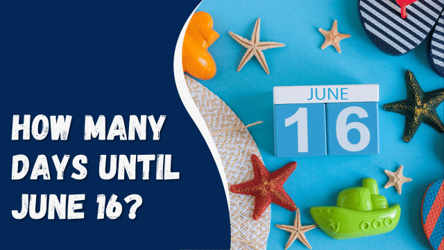 How Many Days Until June 16?