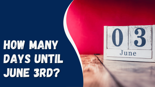 How Many Days Until June 3rd?