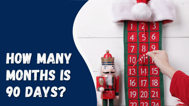 How Many Months is 90 Days?