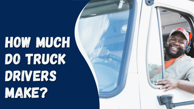 How Much Do Truck Drivers Make?