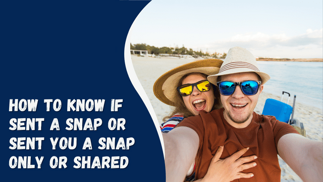 How To Know If Sent A Snap Or Sent You A Snap Only Or Shared