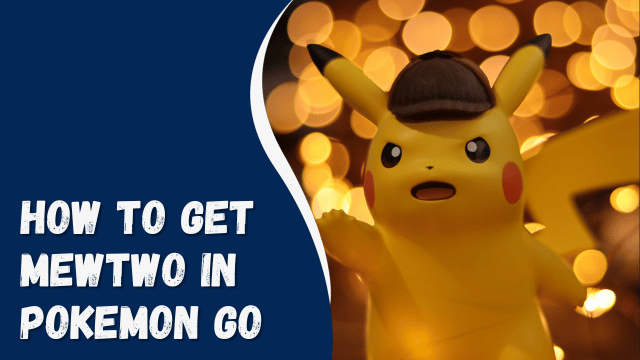 How to Get Mewtwo in Pokemon Go