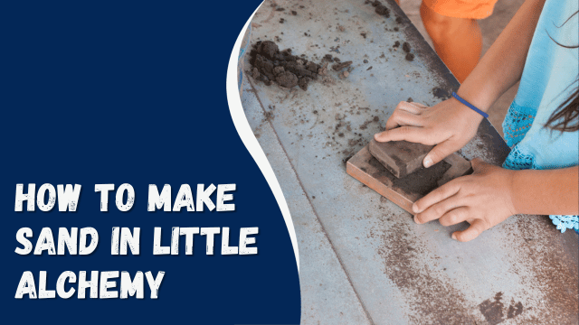 How to Make Sand in Little Alchemy