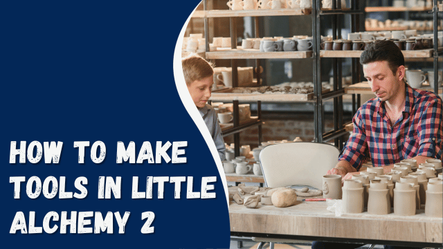 How to Make Tools in Little Alchemy 2