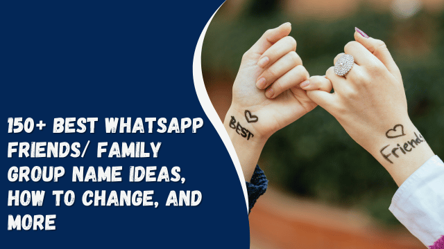150+ best WhatsApp friends/ family group name ideas, how to change, and more