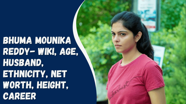 Bhuma Mounika Reddy- Wiki, Age, Husband, Ethnicity, Net Worth, Height, Career