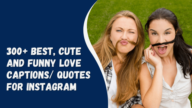 300+ best, cute and funny love captions/ quotes for Instagram