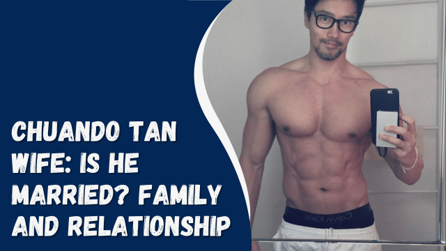 Chuando Tan Wife: Is He Married? Family And Relationship