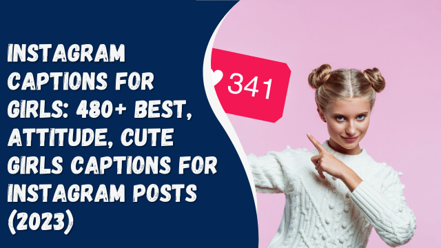 Instagram captions for girls: 480+ best, attitude, cute girls captions for Instagram posts (2023)