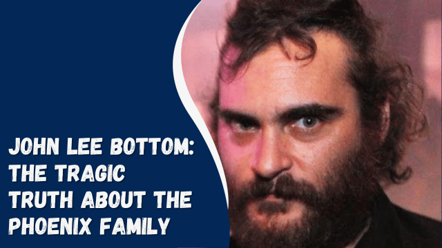 John Lee Bottom: The Tragic Truth About The Phoenix Family