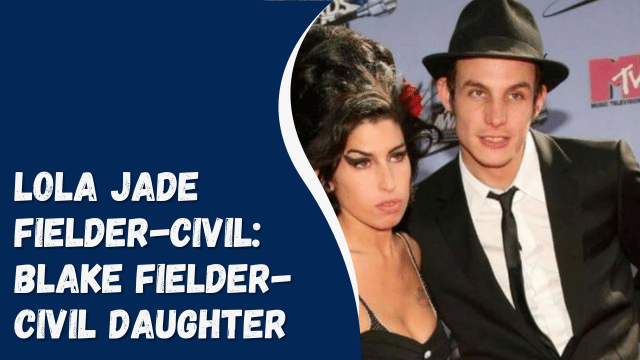 Lola Jade Fielder-Civil: Blake Fielder-Civil Daughter