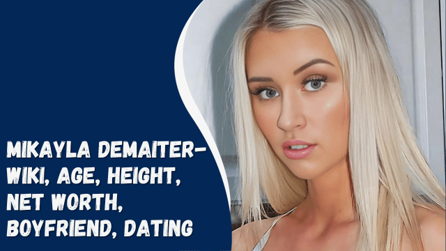 Mikayla Demaiter- Wiki, Age, Height, Net Worth, Boyfriend, Dating