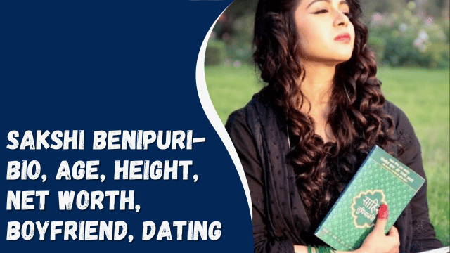Sakshi Benipuri- Bio, Age, Height, Net Worth, Boyfriend, Dating