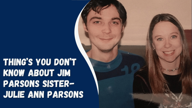 Thing’s You Don’t Know About Jim Parsons Sister- Julie Ann Parsons