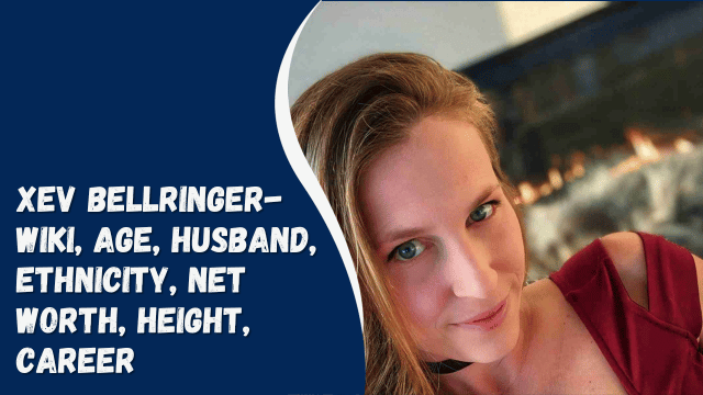 Xev Bellringer- Wiki, Age, Husband, Ethnicity, Net Worth, Height, Career