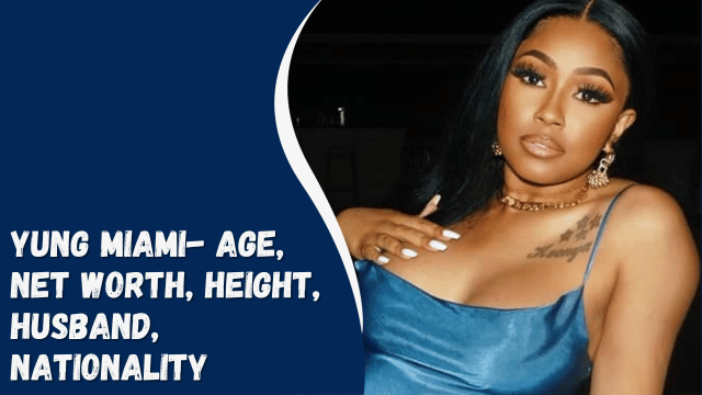 Yung Miami- Age, Net Worth, Height, Husband, Nationality
