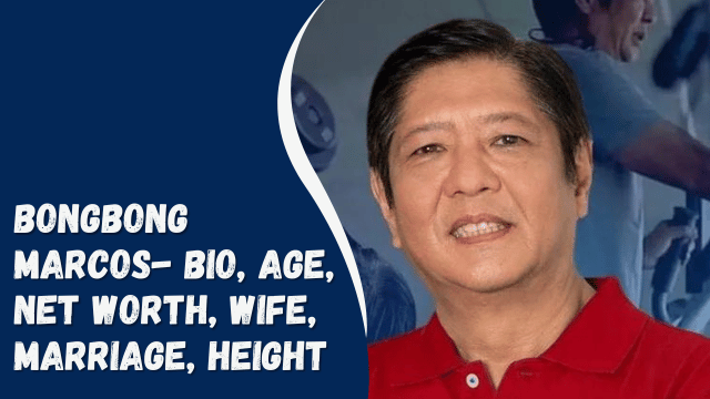 Bongbong Marcos- Bio, Age, Net Worth, Wife, Marriage, Height