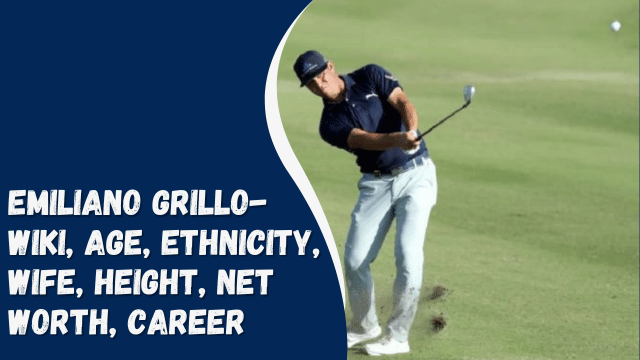 Emiliano Grillo- Wiki, Age, Ethnicity, Wife, Height, Net Worth, Career