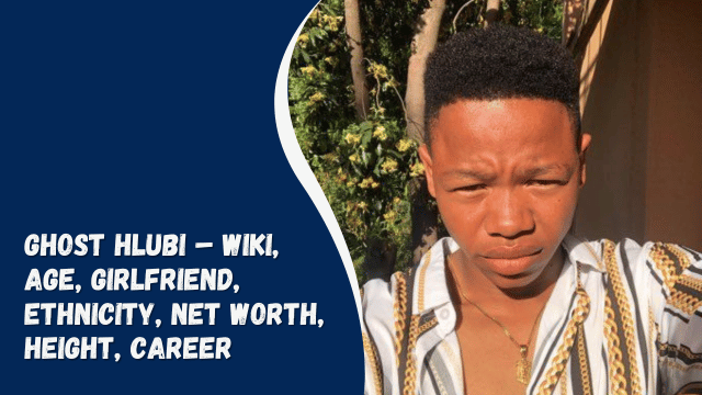 Ghost Hlubi – Wiki, Age, Girlfriend, Ethnicity, Net Worth, Height, Career