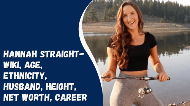 Hannah Straight- Wiki, Age, Ethnicity, Husband, Height, Net Worth, Career