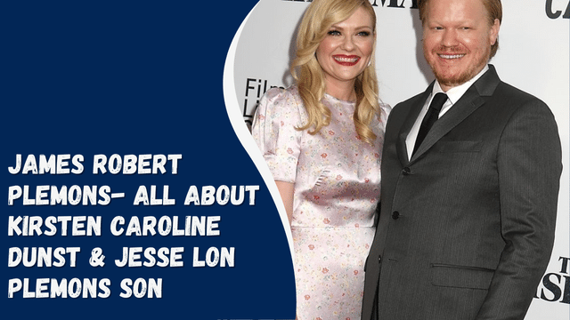 James Robert Plemons- All About Kirsten Caroline Dunst & Jesse Lon Plemons Son