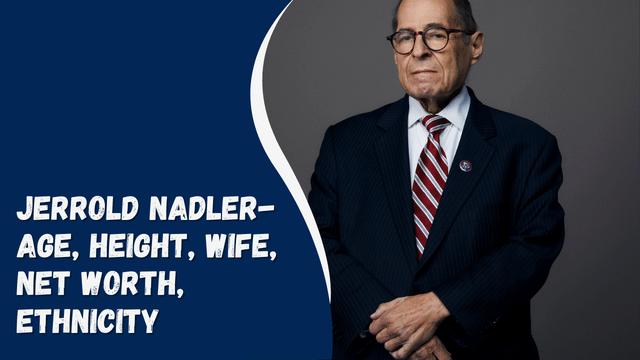 Jerrold Nadler- Age, Height, Wife, Net Worth, Ethnicity