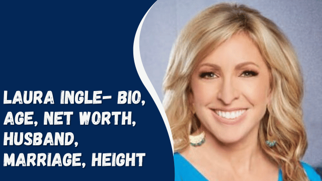 Laura Ingle- Bio, Age, Net Worth, Husband, Marriage, Height