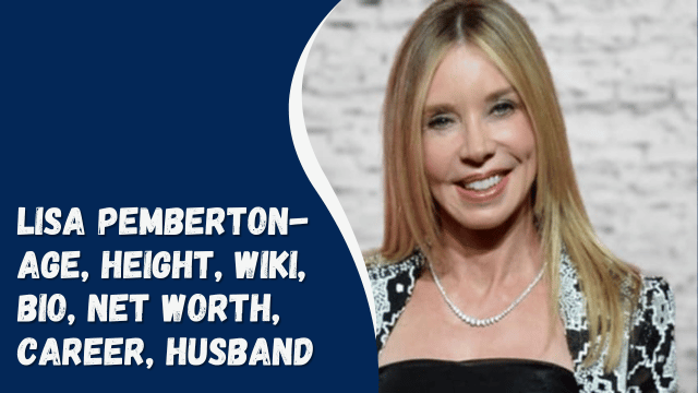 Lisa Pemberton- Age, Height, Wiki, Bio, Net Worth, Career, Husband