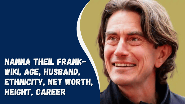 Nanna Theil Frank- Wiki, Age, Husband, Ethnicity, Net Worth, Height, Career