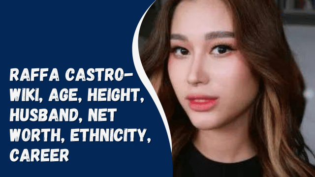 Raffa Castro- Wiki, Age, Height, Husband, Net Worth, Ethnicity, Career