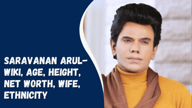 Saravanan Arul- Wiki, Age, Height, Net Worth, Wife, Ethnicity