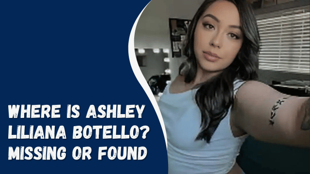 Where is Ashley Liliana Botello? Missing Or Found