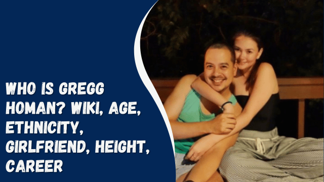 Who Is Gregg Homan? Wiki, Age, Ethnicity, Girlfriend, Height, Career