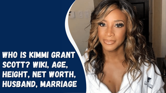 Who is Kimmi Grant Scott? Wiki, Age, Height, Net Worth, Husband, Marriage
