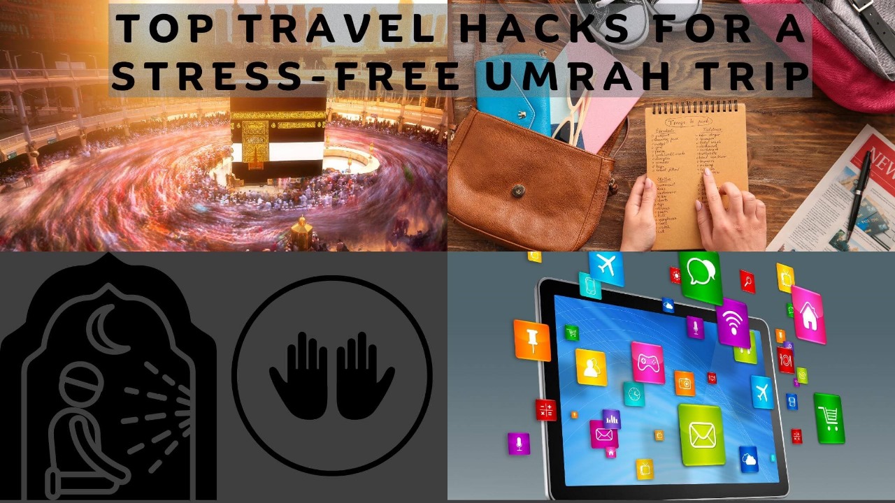 Top Travel Hacks for a Stress-Free Umrah Trip