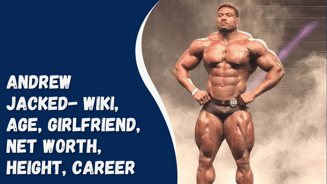 Andrew Jacked- Wiki, Age, Girlfriend, Net Worth, Height, Career
