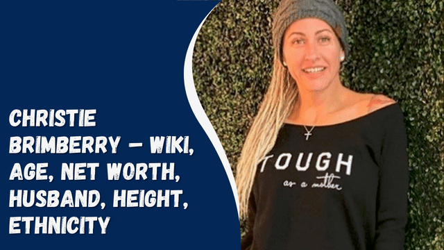 Christie Brimberry – Wiki, Age, Net Worth, Husband, Height, Ethnicity
