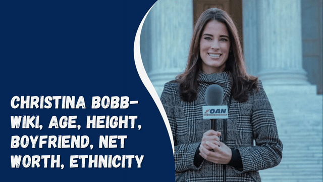 Christina Bobb- Wiki, Age, Height, Boyfriend, Net Worth, Ethnicity