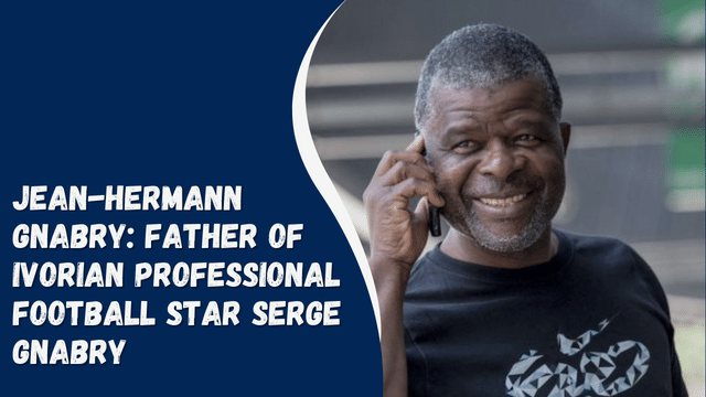Jean-Hermann Gnabry: Father Of Ivorian Professional Football Star Serge Gnabry