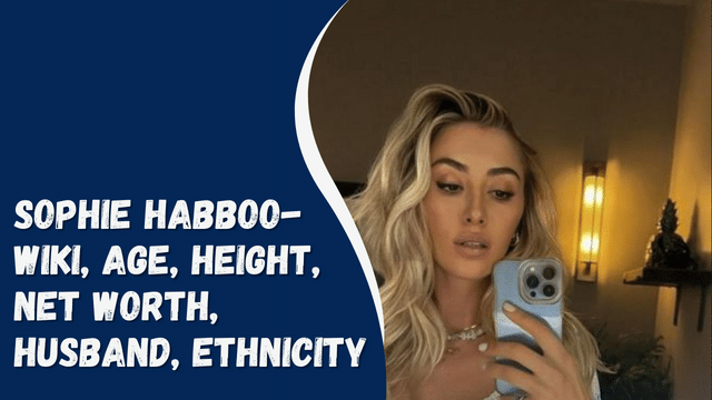 Sophie Habboo- Wiki, Age, Height, Net Worth, Husband, Ethnicity