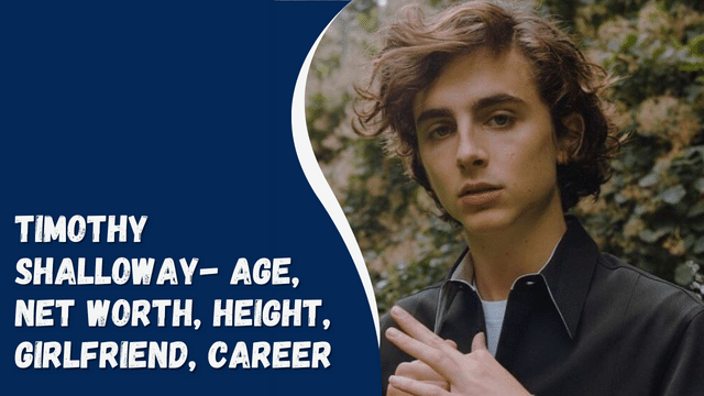 Timothy Shalloway- Age, Net Worth, Height, Girlfriend, Career