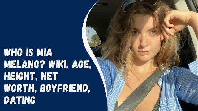 Who is Mia Melano? Wiki, Age, Height, Net Worth, Boyfriend, Dating