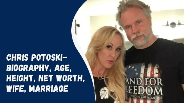 Chris Potoski - Age, Height, Net Worth, Wife, Marriage